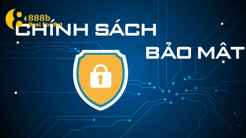 Chính sách bảo mật Chính sách bảo mật và cam kết bảo vệ an toàn khi tham gia