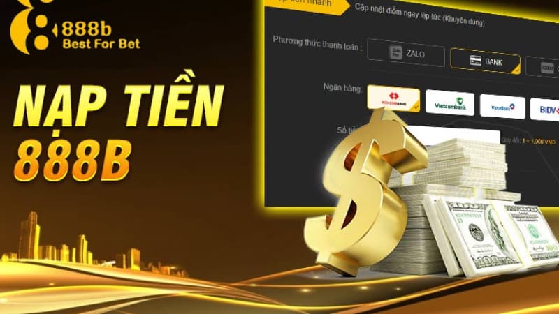 hướng dẫn nạp tiền 888b Hướng dẫn nạp tiền 888b bằng phương thức nào?