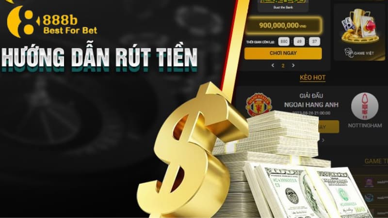 hướng dẫn rút tiền 888b Hướng dẫn rút tiền 888b nhanh chóng cho bạn