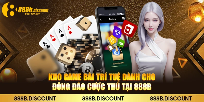 Kho game bài trí tuệ dành cho đông đảo cược thủ tại 888B