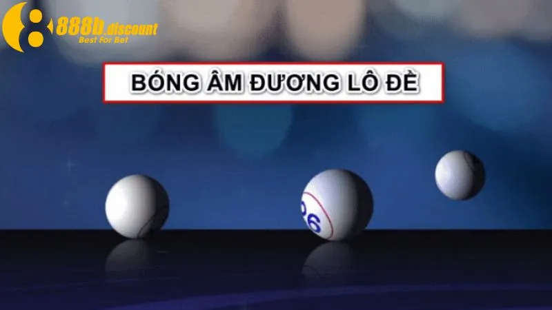 Bóng âm dương là cách chơi lô đề dễ trúng